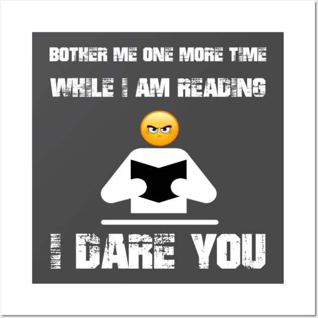 Bother me one more time while I am reading - Book Lover Funny Wall Art by MADesigns